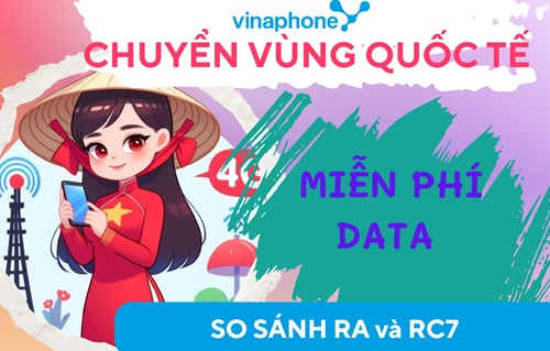 So sánh gói cước chuyển vùng quốc tế RA và RC7 Vinaphone? Nên sử dụng gói nào?